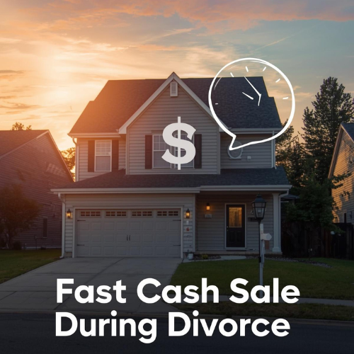 The Benefits of a Fast, Cash Sale During a Divorce